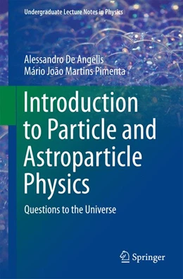 Abbildung von De Angelis / Pimenta | Introduction to Particle and Astroparticle Physics | 1. Auflage | 2015 | beck-shop.de