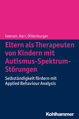 Abbildung von Keenan / Dillenburger | Eltern als Therapeuten von Kindern mit Autismus-Spektrum-Störungen | 1. Auflage | 2014 | beck-shop.de