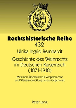 Abbildung von Bernhardt | Geschichte des Weinrechts im Deutschen Kaiserreich (1871-1918) | 1. Auflage | 2012 | 432 | beck-shop.de