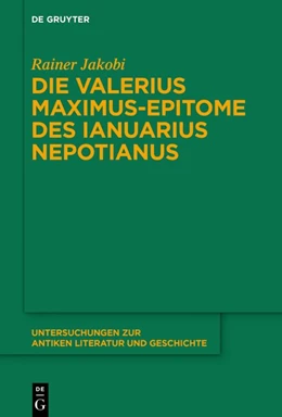 Abbildung von Jakobi | Die Valerius Maximus-Epitome des Ianuarius Nepotianus | 1. Auflage | 2024 | 131 | beck-shop.de