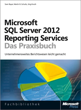 Abbildung von Bayer / Knuth | Microsoft SQL Server 2012 Reporting Services - Das Praxisbuch | 1. Auflage | 2014 | beck-shop.de