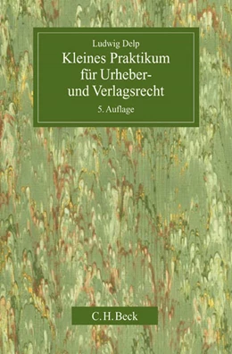 Abbildung von Delp | Kleines Praktikum für Urheber- und Verlagsrecht | 5. Auflage | 2005 | beck-shop.de