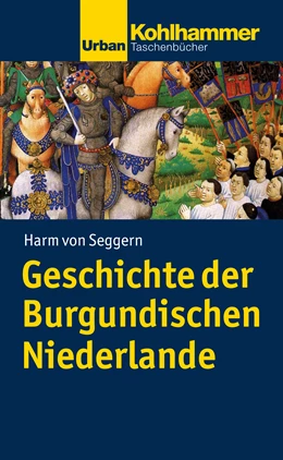 Abbildung von von Seggern | Geschichte der Burgundischen Niederlande | 1. Auflage | 2018 | beck-shop.de