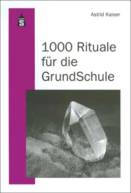 Abbildung von Kaiser | 1000 Rituale für die Grundschule | 12. Auflage | 2020 | beck-shop.de