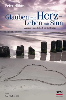 Abbildung von Höhn | Glauben mit Herz - Leben mit Sinn | 1. Auflage | 2015 | beck-shop.de