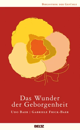 Abbildung von Baer / Frick-Baer | Das Wunder der Geborgenheit | 3. Auflage | 2012 | 12 | beck-shop.de
