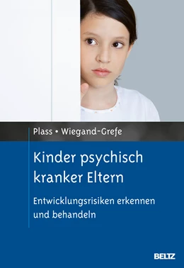 Abbildung von Plass / Schulte-Markwort | Kinder psychisch kranker Eltern | 1. Auflage | 2012 | beck-shop.de