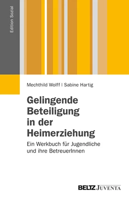 Abbildung von Wolff / Hartig | Gelingende Beteiligung in der Heimerziehung | 1. Auflage | 2013 | beck-shop.de