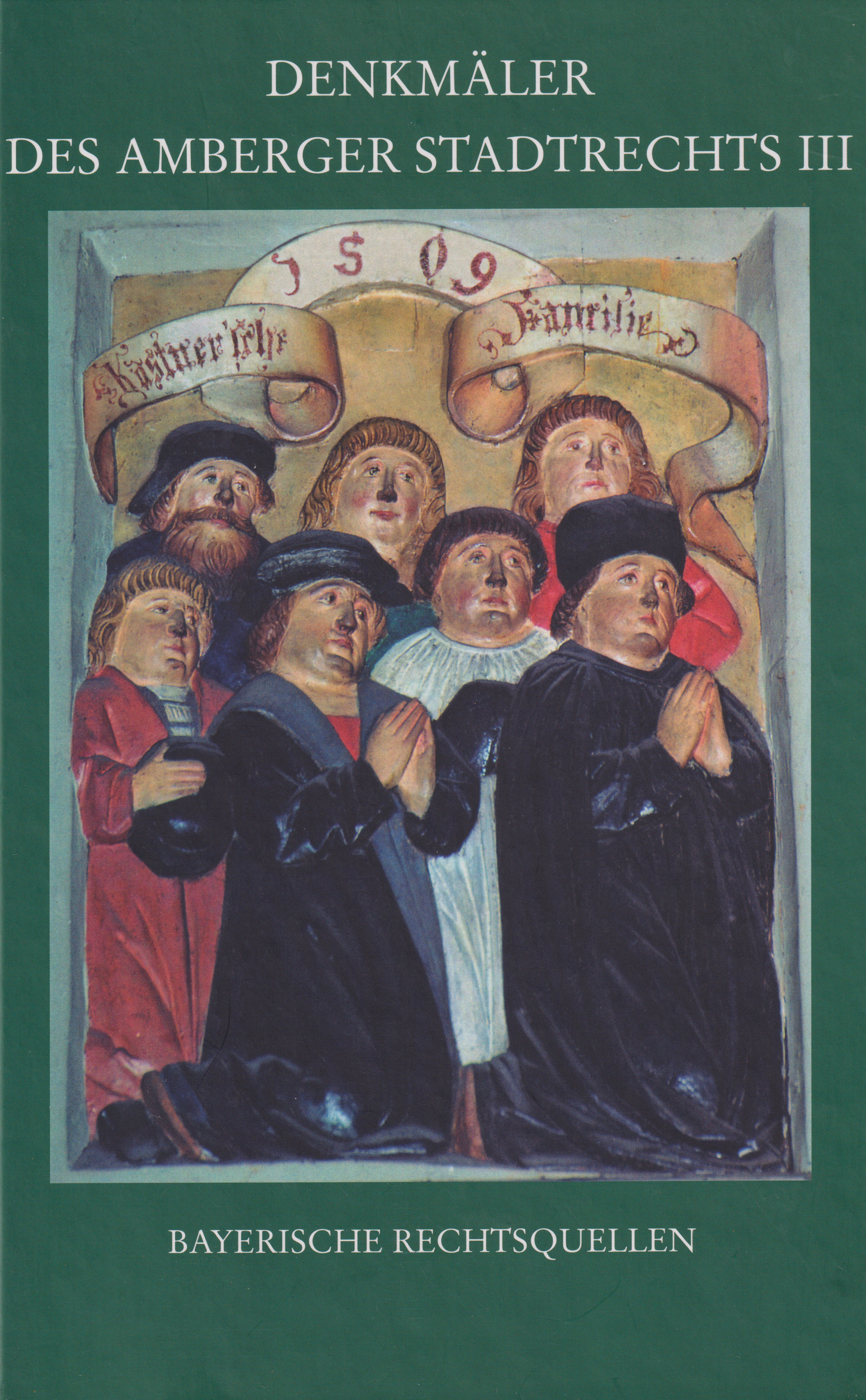 Cover: Laschinger, Johannes, Denkmäler des Amberger Stadtrechts Bd. 3: Privatrechtsurkunden von 1311-1389
