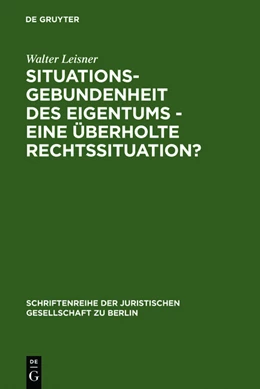 Abbildung von Leisner | Situationsgebundenheit des Eigentums - eine überholte Rechtssituation? | 1. Auflage | 2012 | beck-shop.de