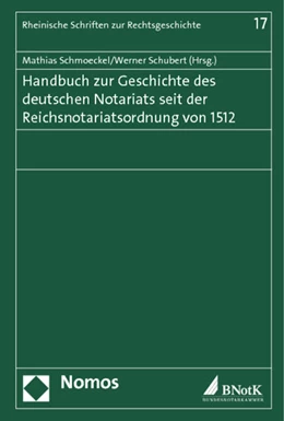 Abbildung von Schmoeckel / Schubert | Handbuch zur Geschichte des deutschen Notariats seit der Reichsnotariatsordnung von 1512 | 1. Auflage | 2012 | 17 | beck-shop.de