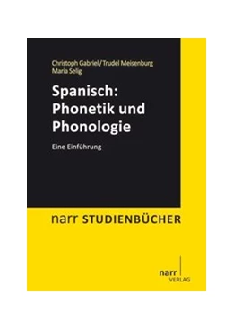 Abbildung von Gabriel / Meisenburg | Spanisch: Phonetik und Phonologie | 1. Auflage | 2013 | beck-shop.de
