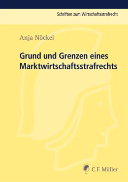 Abbildung von Nöckel | Grund und Grenzen eines Marktwirtschaftsstrafrechts | 1. Auflage | 2012 | beck-shop.de