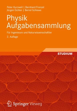 Abbildung von Kurzweil / Frenzel | Physik Aufgabensammlung für Ingenieure und Naturwissenschaftler | 2. Auflage | 2012 | beck-shop.de