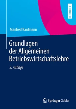 Abbildung von Bardmann | Grundlagen der Allgemeinen Betriebswirtschaftslehre | 2. Auflage | 2014 | beck-shop.de