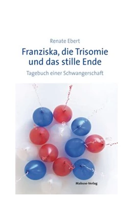 Abbildung von Ebert | Franziska, die Trisomie und das stille Ende | 2. Auflage | 2018 | beck-shop.de