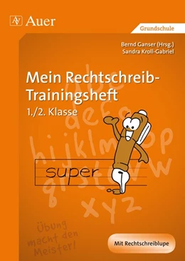 Abbildung von Ganser / Kroll-Gabriel | Mein Rechtschreib-Trainingsheft | 1. Auflage | 2012 | beck-shop.de