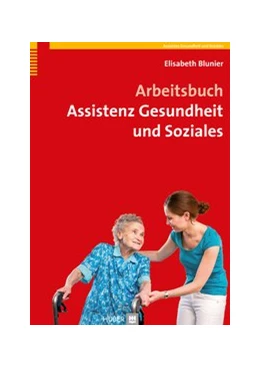Abbildung von Blunier | Arbeitsbuch Assistenz Gesundheit und Soziales | 1. Auflage | 2013 | beck-shop.de