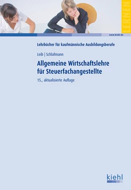 Abbildung von Leib / Schlafmann | Allgemeine Wirtschaftslehre für Steuerfachangestellte | 15. Auflage | 2012 | beck-shop.de
