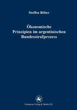 Abbildung von Röber | Ökonomische Prinzipien im argentinischen Bundesstrafprozess | 1. Auflage | 2015 | 218 | beck-shop.de