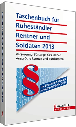 Abbildung von Walhalla Fachredaktion | Taschenbuch für Ruheständler, Rentner und Soldaten 2013 | 1. Auflage | 2012 | beck-shop.de