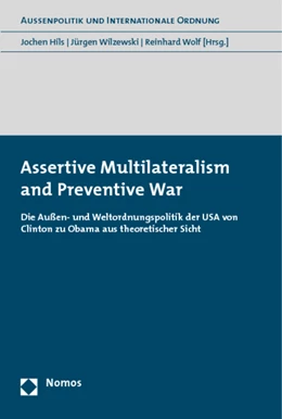 Abbildung von Hils / Wilzewski | Assertive Multilateralism and Preventive War | 1. Auflage | 2012 | beck-shop.de