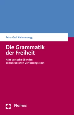 Abbildung von Kielmansegg | Die Grammatik der Freiheit | 1. Auflage | 2013 | beck-shop.de