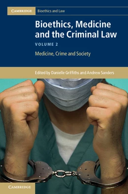Abbildung von Griffiths / Sanders | Bioethics, Medicine and the Criminal Law | 1. Auflage | 2013 | beck-shop.de