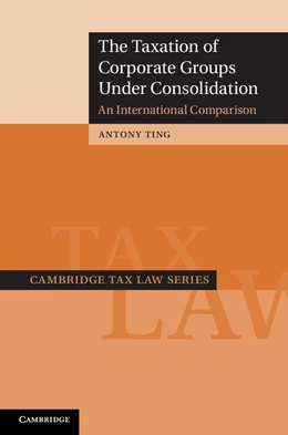 Abbildung von Ting | The Taxation of Corporate Groups under Consolidation | 1. Auflage | 2012 | beck-shop.de