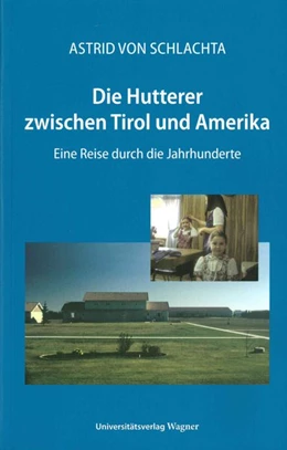 Abbildung von von Schlachta | Die Hutterer zwischen Tirol und Amerika | 2. Auflage | 2015 | beck-shop.de
