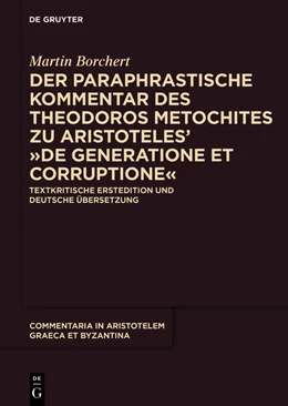 Abbildung von Borchert | Der paraphrastische Kommentar des Theodoros Metochites zu Aristoteles’ >De generatione et corruptione< | 1. Auflage | 2025 | 9 | beck-shop.de
