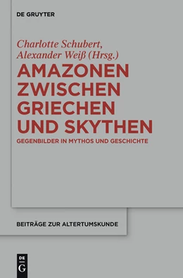 Abbildung von Schubert / Weiß | Amazonen zwischen Griechen und Skythen | 1. Auflage | 2013 | 310 | beck-shop.de
