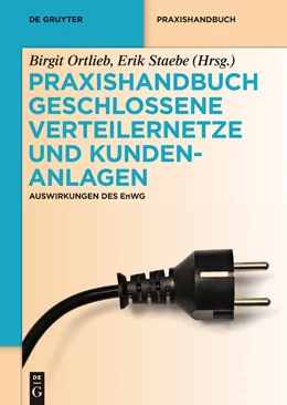 Abbildung von Ortlieb / Staebe (Hrsg.) | Praxishandbuch Geschlossene Verteilernetze und Kundenanlagen | 1. Auflage | 2014 | beck-shop.de