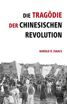 Abbildung von Isaacs | Die Tragödie der chinesischen Revolution | 1. Auflage | 2016 | beck-shop.de
