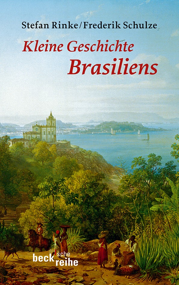 Cover: Rinke, Stefan / Schulze, Frederik, Kleine Geschichte Brasiliens