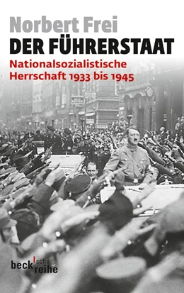 Abbildung von Frei, Norbert | Der Führerstaat | 1. Auflage | 2013 | 6081 | beck-shop.de