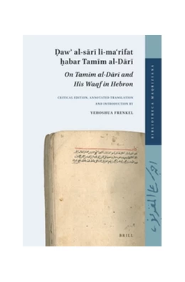 Abbildung von Frenkel | Daw' al-sari li-ma'rifat Habar Tamim al-Dari (On Tamim al-Dari and His Waqf in Hebron) | 1. Auflage | 2014 | 2 | beck-shop.de