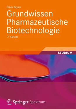 Abbildung von Kayser | Grundwissen Pharmazeutische Biotechnologie | 2. Auflage | 2023 | beck-shop.de