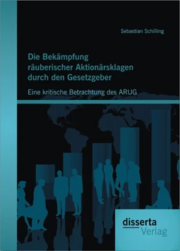 Abbildung von Schilling | Die Bekämpfung räuberischer Aktionärsklagen durch den Gesetzgeber | 1. Auflage | 2012 | beck-shop.de