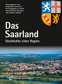 Abbildung von Herrmann / Schmitt | Das Saarland. Geschichte einer Region | 1. Auflage | 2012 | beck-shop.de