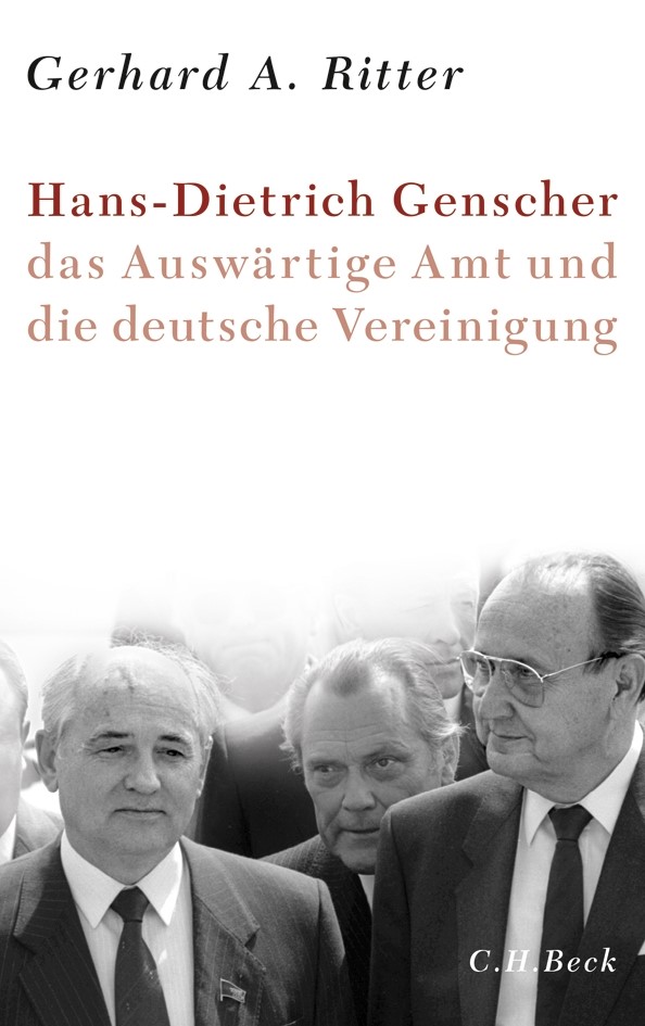 Cover: Ritter, Gerhard A., Hans-Dietrich Genscher, das Auswärtige Amt und die deutsche Vereinigung