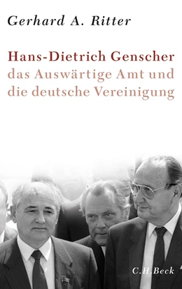 Abbildung von Ritter, Gerhard A. | Hans-Dietrich Genscher, das Auswärtige Amt und die deutsche Vereinigung | 1. Auflage | 2013 | beck-shop.de