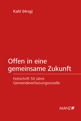 Abbildung von Kahl | Offen in eine gemeinsame Zukunft Festschrift 50 Jahre Gemeindeverfassungsnovelle | 1. Auflage | 2012 | beck-shop.de