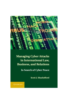 Abbildung von Shackelford | Managing Cyber Attacks in International Law, Business, and Relations | 1. Auflage | 2014 | beck-shop.de
