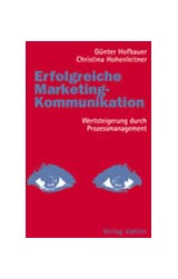 Abbildung von Hofbauer / Hohenleitner | Erfolgreiche Marketing-Kommunikation - Wertsteigerung durch Prozessmanagement | 2005 | beck-shop.de