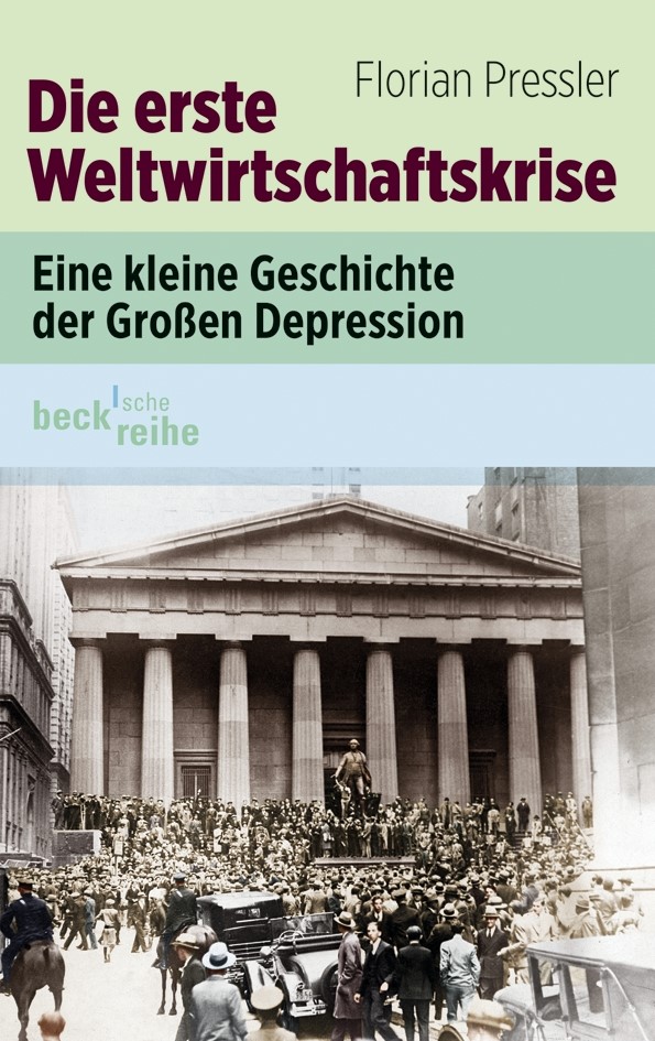Cover: Pressler, Florian, Die erste Weltwirtschaftskrise
