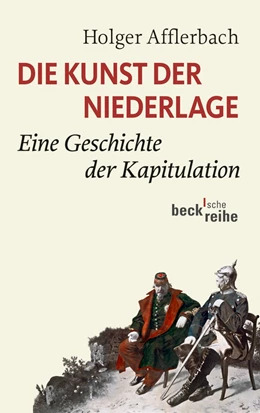 Abbildung von Afflerbach, Holger | Die Kunst der Niederlage | 1. Auflage | 2013 | 6074 | beck-shop.de