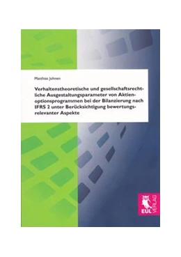 Abbildung von Johnen | Verhaltenstheoretische und gesellschaftsrechtliche Ausgestaltungsparameter von Aktienoptionsprogrammen bei der Bilanzierung nach IFRS 2 unter Berücksichtigung bewertungsrelevanter Aspekte | 1. Auflage | 2012 | beck-shop.de