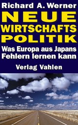 Abbildung von Werner | Neue Wirtschaftspolitik - Was Europa aus Japans Fehlern lernen kann | 2007 | beck-shop.de