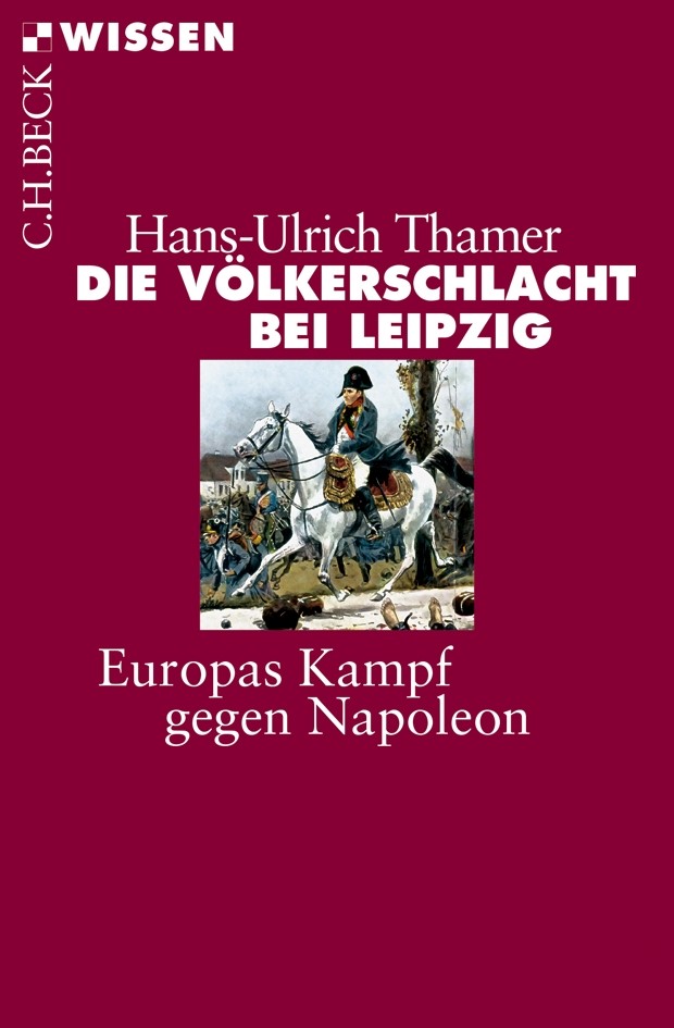 Cover: Thamer, Hans-Ulrich, Die Völkerschlacht bei Leipzig